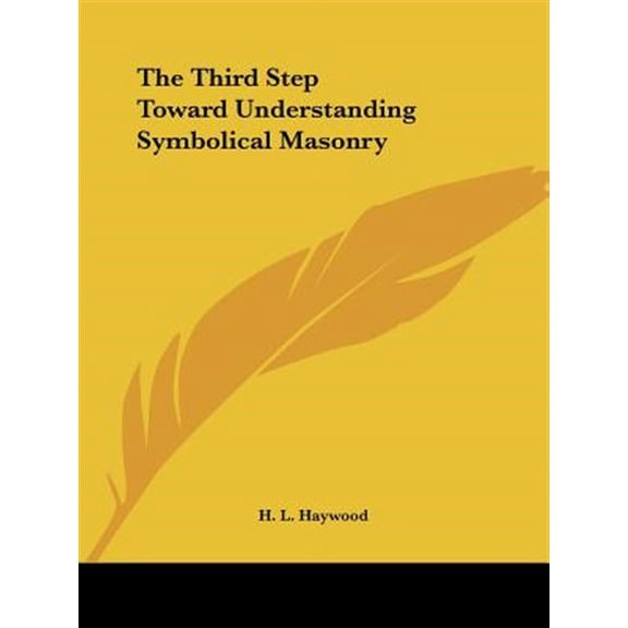 Third Step Toward Understanding Symbolical Masonry