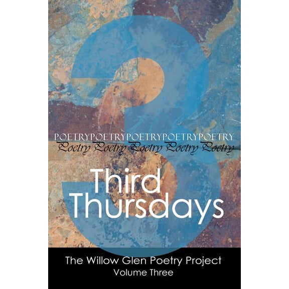 The Willow Glen Poetry Project: Third Thursdays (Paperback)