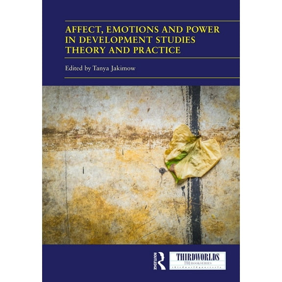 Thirdworlds Affect, Emotions and Power in Development Studies Theory and Practice, (Paperback)