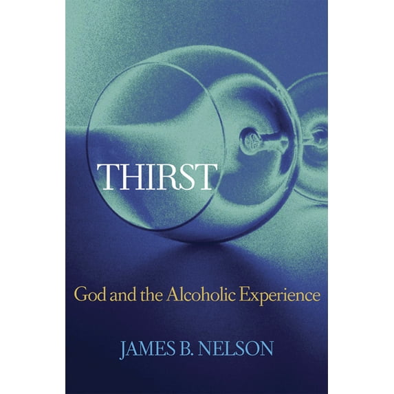 Thirst: God and the Alcoholic Experience (Paperback)
