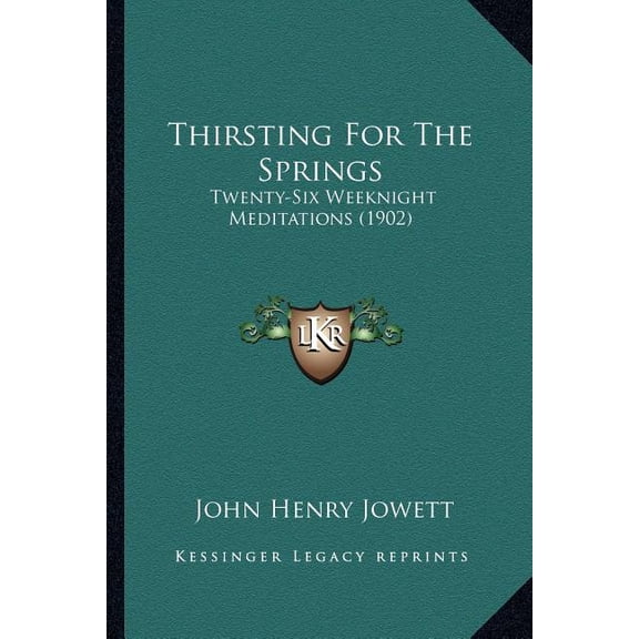 Thirsting For The Springs : Twenty-Six Weeknight Meditations (1902) (Paperback)