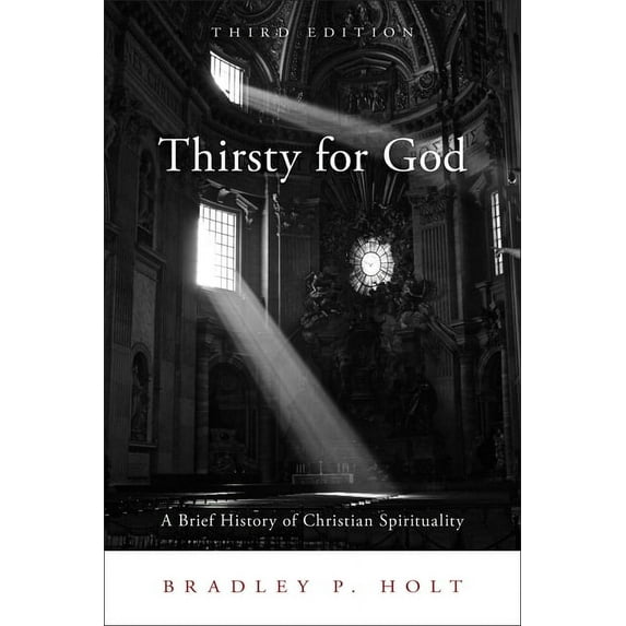 Thirsty for God: A Brief History of Christian Spirituality, (Paperback)