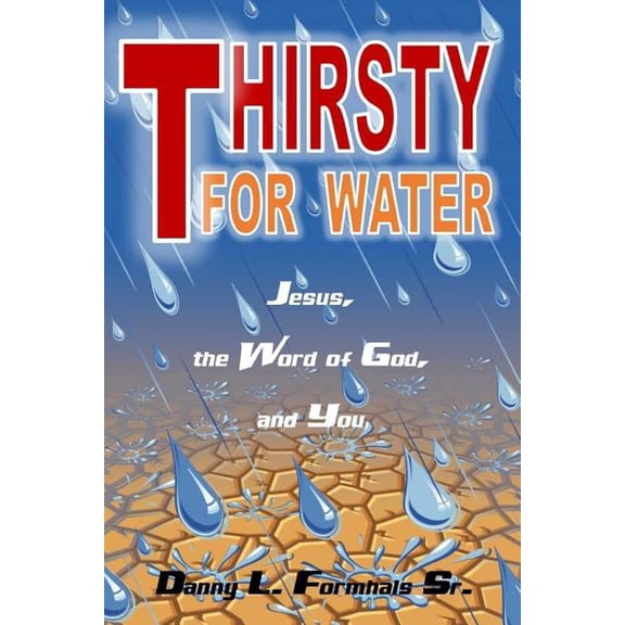 Thirsty for Water : Jesus, the Word of God, and You