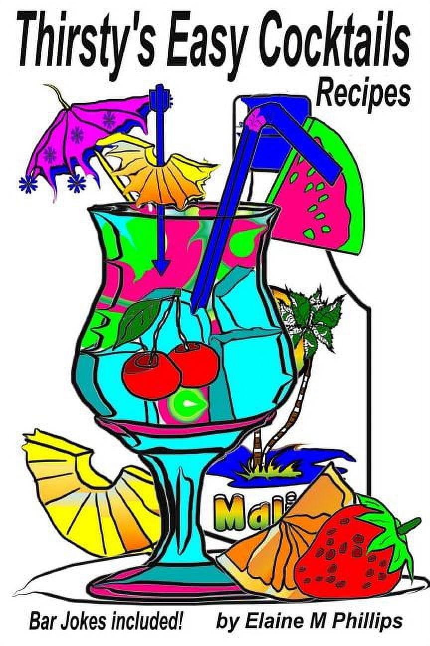 Thirsty's Thirsty's Easy Cocktails A collection of simple recipes