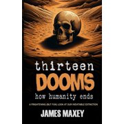Thirteen Dooms How Humanity Ends, Paperback