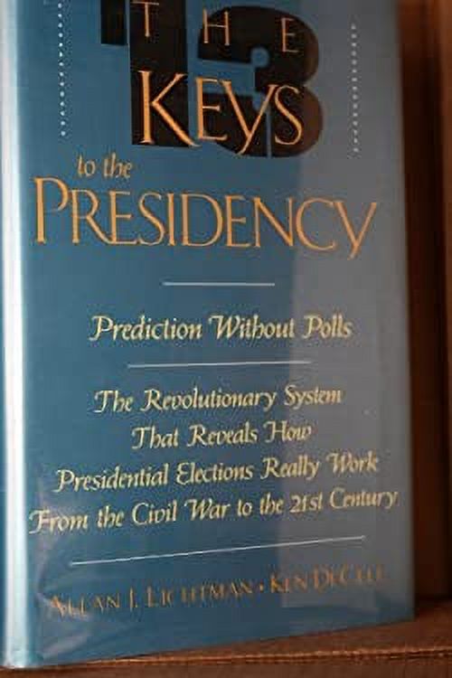 PreOwned Thirteen Keys to the Presidency A Radically New System for