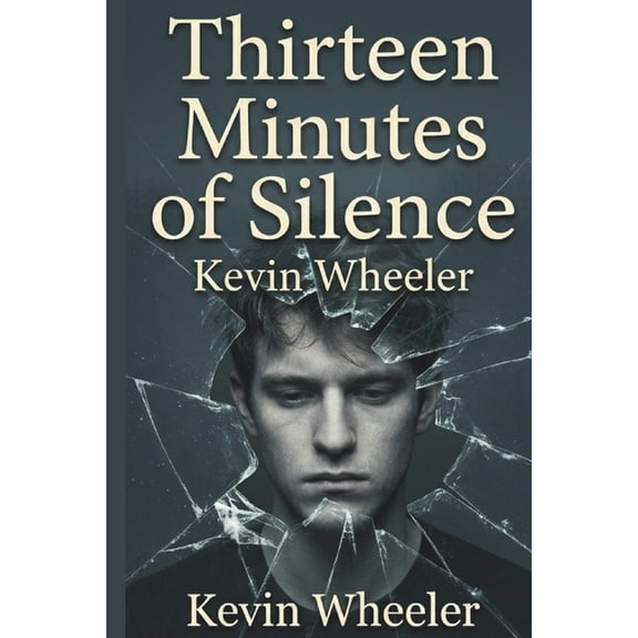 Thirteen Minutes of Silence: A Guide to Rebuilding Trust, Breaking Generational Cycles, and Finding Identity After Famil, (Paperback)
