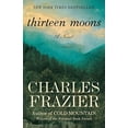 thumbnail image 1 of Pre-Owned Thirteen Moons: Thirteen Moons: A Novel (Paperback) 0812967585 9780812967586, 1 of 1