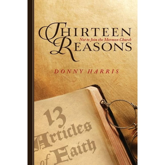 Thirteen Reasons: Not to Join the Mormon Church (Paperback)