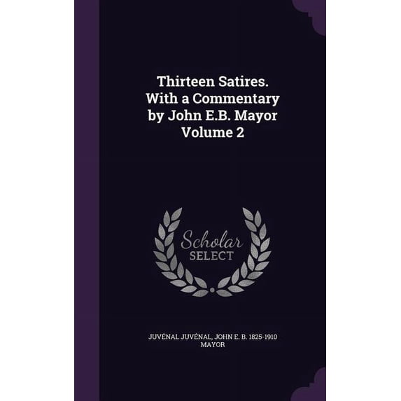 Thirteen Satires. With a Commentary by John E.B. Mayor Volume 2 (Hardcover)