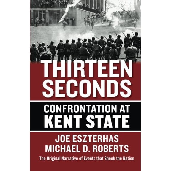 Pre-Owned Thirteen Seconds: Confrontation at Kent State (Paperback) 193844163X 9781938441639