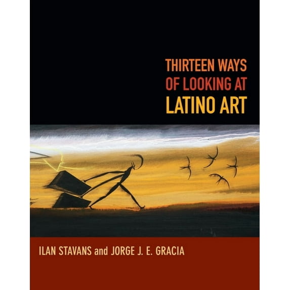 Thirteen Ways of Looking at Latino Art, (Paperback)