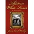 thumbnail image 1 of Thirteen White Roses: A Biography (Paperback) by Janie Carol Worley, 1 of 1