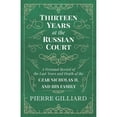 thumbnail image 1 of Pre-Owned Thirteen Years at the Russian Court - A Personal Record of the Last Years and Death of the Czar Nicholas II. and his Family Paperback Pierre Gilliard, 1 of 1