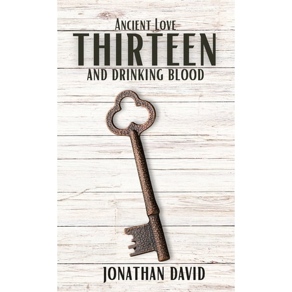 Thirteen and Drinking Blood- Ancient Love (Volume 1), (Hardcover)