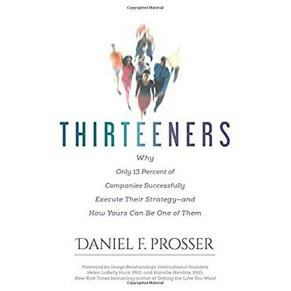 Pre-Owned Thirteeners: Why Only 13 Percent of Companies Successfully Execute Their Strategy--And How Yours Can Be One of Them (Hardcover) 1626341591 9781626341593