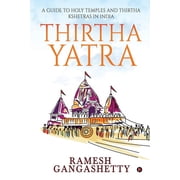 Thirtha Yatra A Guide to Holy Temples and Thirtha Kshetras in India, Paperback
