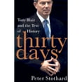 thumbnail image 1 of Thirty Days : Tony Blair and the Test of History, 1 of 1