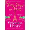 thumbnail image 1 of Thirty Days in Paris: The Gorgeously Escapist, Romantic and Uplifting New Novel from the Sunday Times Bestselling Author, (Paperback), 1 of 1