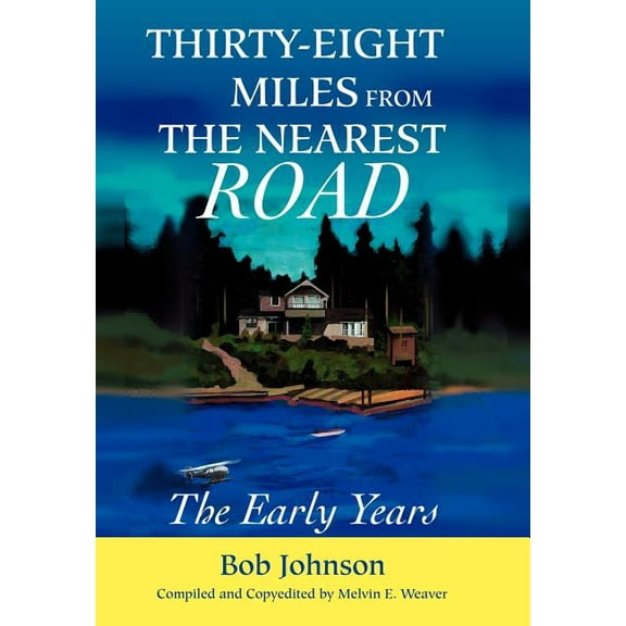 Thirty-Eight Miles from the Nearest Road: The Early Years (Hardcover)