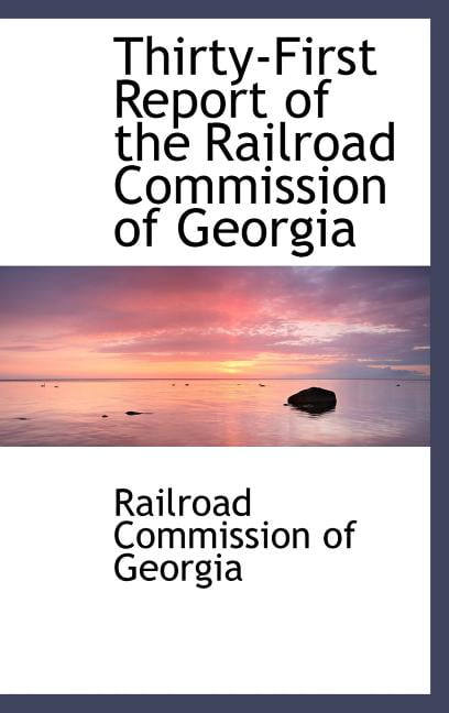Thirty-First Report of the Railroad Commission of Georgia (Hardcover)