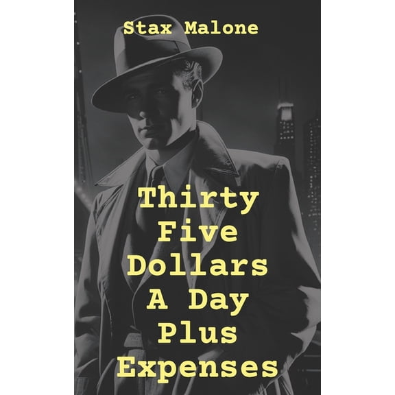 Thirty Five Dollars A Day Plus Expenses, (Paperback)