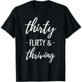 thumbnail image 1 of Thirty Flirty & Thriving Funny 1991 30th Birthday Gift Shirt T-Shirt, 1 of 3