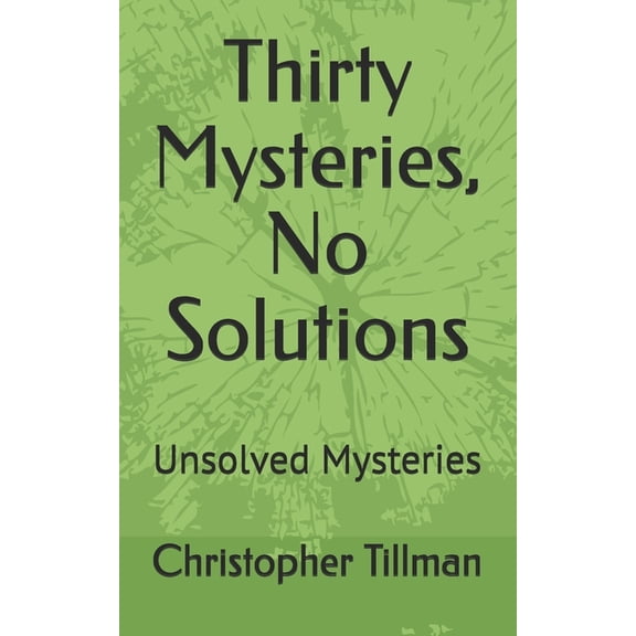 Thirty Mysteries, No Solutions: Unsolved Mysteries, (Paperback)