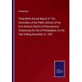 thumbnail image 1 of Thirty-Ninth Annual Report of The Controllers of the Public Schools of the First Schools District of Pennsylvania Comprising the City of Philadelphia, for the Year Ending December 31, 1857 (Paperback), 1 of 1