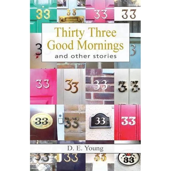 Thirty Three Good Mornings and other stories