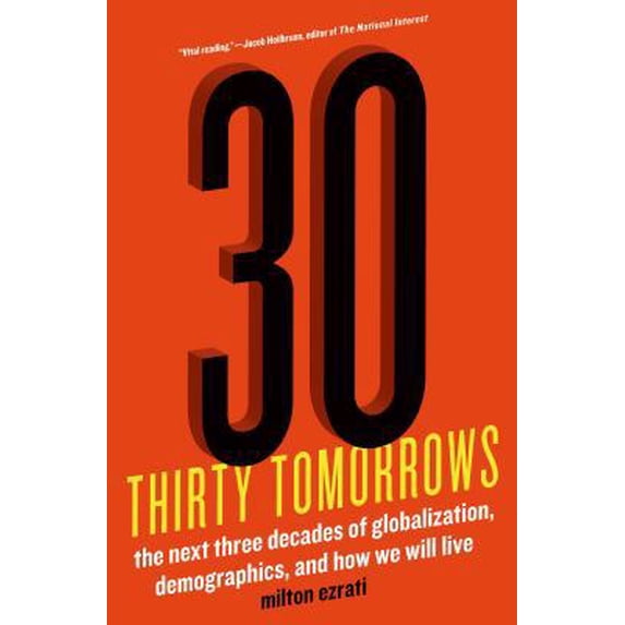 Pre-Owned Thirty Tomorrows: The Next Three Decades of Globalization, Demographics, and How We Will Live (Hardcover) 1250042550 9781250042552