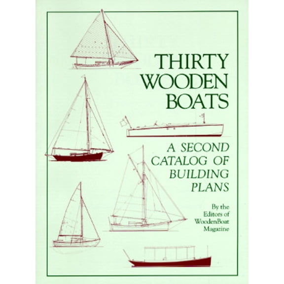 Pre-Owned Thirty Wooden Boats: A Second Catalog of Building Plans (Paperback) 0937822159 9780937822159