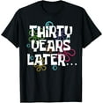 thumbnail image 1 of Thirty Years Later Funny 30 Year Old 30th Birthday Party T-Shirt mens t shirt，black，women，funny，misfits，men，journey, 1 of 4