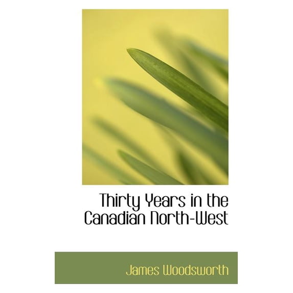 Thirty Years in the Canadian North-West (Paperback)