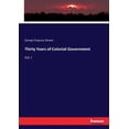 thumbnail image 1 of Thirty Years of Colonial Government: Vol. I, (Paperback), 1 of 1