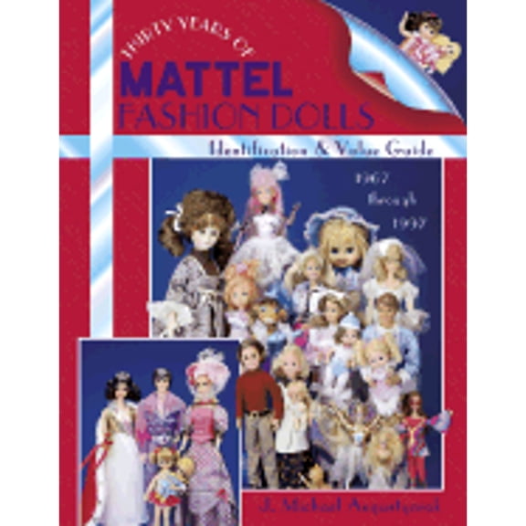 Pre-Owned Thirty Years of Mattel Fashion Dolls: Identification & Value Guide 1967 Through 1997 (Paperback) 1574320521 9781574320527