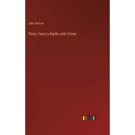Thirty Years's Battle with Crime, (Hardcover)