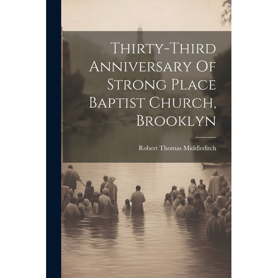 Thirty-third Anniversary Of Strong Place Baptist Church, Brooklyn (Paperback)