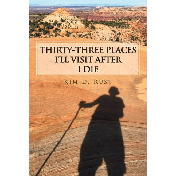 Thirty-three Places I?ll Visit After I Die
