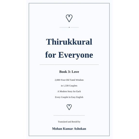 Thirukkural for Everyone: Book 3: Love - 2,000-Year-Old Tamil Wisdom in 1,330 Couplets, with a Modern Story for Every Co, (Paperback)