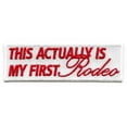 thumbnail image 1 of This Actually Is My First Rodeo Patch Country Fair Embroidered Iron On, 1 of 2