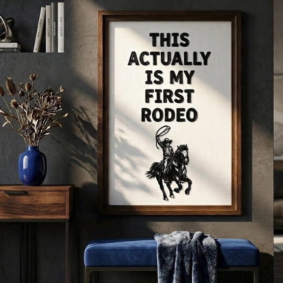 This Actually Is My First Rodeo Poster Funny Western Sign Art Rustic Cowboy Decor Southwestern Wild West Print Trendy Cowgirl