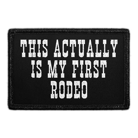 This Actually is My First Rodeo - Removable Patch