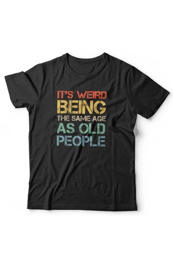This Ageing Thing Is Weird Funny Birthday Retro Attitude Unisex T-Shirt, up to size 5XL