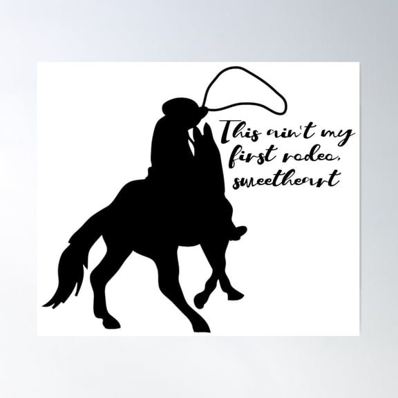 This Ainâ€™T My First Rodeo (Cowboy) Poster Wall Art, Modern Wall Decor For Living Room Bedroom, 8x12 UNFRAMED
