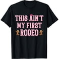 thumbnail image 1 of This Ain't My First Rodeo Cowgirl Tee Rodeo Shirts for Women T-Shirt, 1 of 4