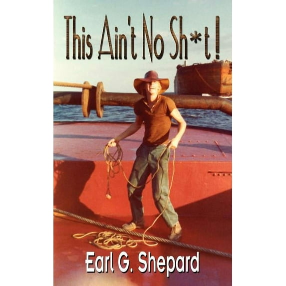 This Ain't No Sh*t ! (Paperback) by Earl G Shepard