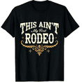 thumbnail image 1 of This Ain't my First Rodeo Rodeo - Horse Riding Graphic Black T-Shirt for Men and Women, 1 of 2
