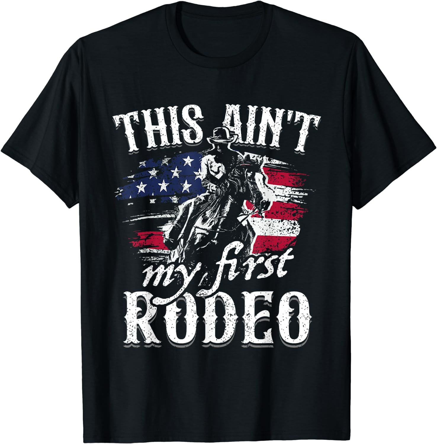This Aint My First Rodeo American Flag Cowboy Boys Gift T-Shirt ...