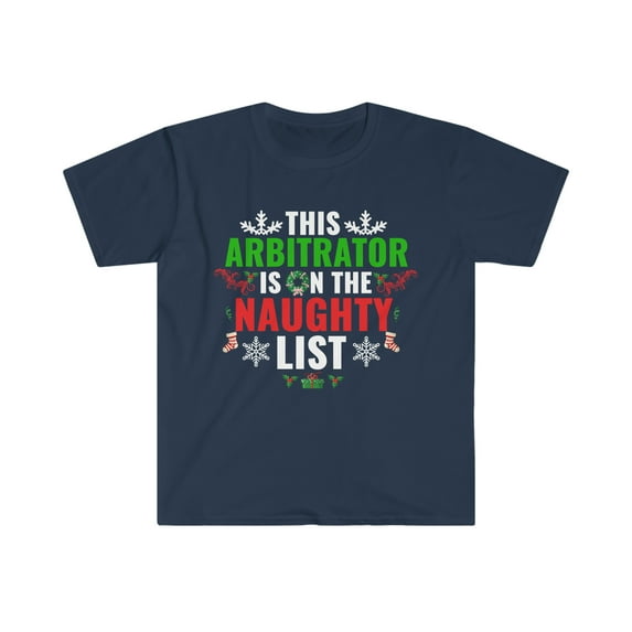 This Arbitrator is on the Naughty list Christmas Unisex T-shirt S-3XL
